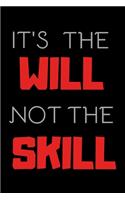 Its The Will Not The Skill