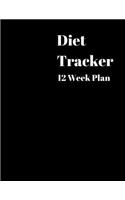 Diet Tracker 12 Week Plan: Tracker / Planner:12 Weeks to a NEW YOU---.Ketogenic Diet Weight Loss Journal Planner Diary Log Book