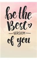 Be The Best Version Of You: Inspirational / Motivational Journal / Notebook / Diary - Inspiring Quote on Matte Cover - Birthday or Christmas Gift