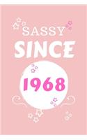 Sassy Since 1968: Perfect Gag Gift - Blank Lined Notebook Journal - 100 Pages 6" x 9" Format - Office Humour and Banter - Girls night Out - Birthday- Hen Stag Do - An