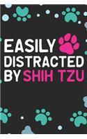 Easily Distracted by Shih Tzu: Cool Shih Tzu Dog Journal Notebook - Shih Tzu Puppy Lover Gifts - Funny Shih Tzu Dog Notebook - Shih Tzu Owner Gifts. 6 x 9 in 120 pages