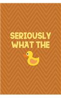 Seriously What The Duck