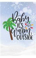 Baby It's Warm Outside: Christmas Gift Journal / Notebook / Diary - Great Present