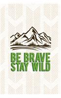 Be Brave Stay Wild