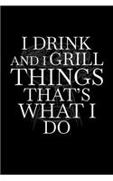 I Drink and I Grill Thing's That's What I do: Graph Paper Journal / Notebook / Diary Gift - 6"x9" - 120 pages - Graph Paper - 5mm x 5mm - Matte Cover