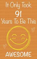 It Only Took 91 Years To Be This Awesome: Gift Book For Someone You Love, Christmas Gift Book, Mother's Day Gifts, Father's Day Gifts, 91 Year Old Birthday Gift, Valentine's Day Gifts, Memor