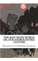 The Man-Made World; Or, Our Androcentric Culture