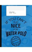 If You Can't Play Nice Play Water Polo: Composition Journal Notebook