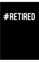 #retired: Funny Retirement Gifts For Women And Men. Humorous Retired Blank Notebook, Diary, Journal.