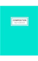 Composition Notebook: Blank Lined Notebook for School/Homework College Ruled Aqua