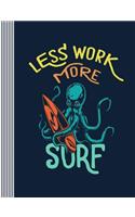 Less Work More Surf: Composition Notebook Journal (Large) - College Ruled Lined Writing and Journaling Book - Surfing Octopus