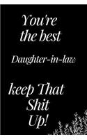 You Are the Best Daughter-In-Law, Keep That Shit Up: A Funny Notebook for Your Family Member as You Meet During This Holiday Season. Blank Line Journal