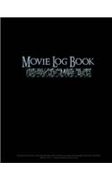 Movie Log Book: Notebook for Movie Buffs: A Movie Review/Video Journal for Film Lovers to Record and Keep Track of the Movies They Watch 50 Pages 8.5 x 11 A Perfect