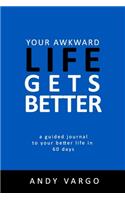 Your Awkward Life Gets Better