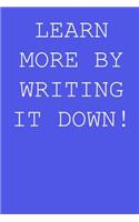 Learn more by writing it down!