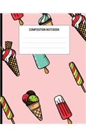 Composition Book: Ice Cream Cover 8-1/2 x 11 110 Pages College Ruled