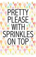 Pretty Please with Sprinkles on Top: A 6x9 Inch Matte Softcover Notebook Journal with 120 Blank Lined Pages with a Funny Cover Slogan
