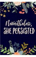 Nevertheless, She Persisted