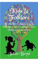 Kids & Folklore: A Collection of Magical Stories with Their Roots in Faerie Tales, Beliefs and Superstitions