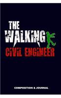 The Walking Civil Engineer: Composition Notebook, Funny Scary Zombie Birthday Journal for Construction Civil Engineers to Write on