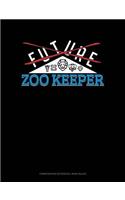 Future Zoo Keeper: Composition Notebook: Wide Ruled(804 Composition Notebook: Wide Ruled)