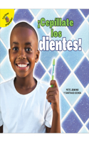 ¡Cepíllate Los Dientes!