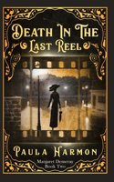 Death In The Last Reel: Historical mystery set in the lead up to World War 1 (Dr Margaret Demeray)