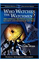 Who Watches the Watchmen? The Conflict Between National Security and Freedom of the Press