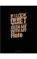 If I Look Quiet It's Because You Haven't Seen Me with My Flute: Two Column Ledger