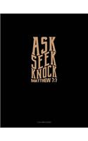 Ask + Seek + Knock - Matthew 7: 7: 3 Column Ledger