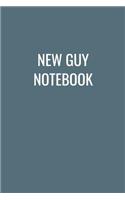 New Guy Notebook: 6x9 Ruled 120 Pages Funny Notebook Joke Humor Journal, Perfect Gag Gift for Coworker, for Adults, the Office Desk, Appreciation for Employees