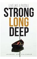 Live Like a Paddle Strong Long Deep: Blank Lined Journal with Calendar for Boating