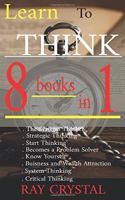 Learn To Think - 8 BOOKS IN 1