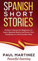 Spanish Short Stories: 10 Short Stories for Beginners to Learn Spanish Easily and Grow Your Vocabulary in the Funniest Way (vol.1)