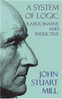 System of Logic: Ratiocinative and Inductive
