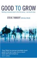 Good to Grow: Building a Missional Church in the 21st Century - One Church's Story