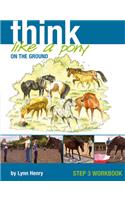 Think Like a Pony on the Ground: Work Book Bk. 3