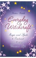 Everyday Witchcraft: Magic and Spells to Enchant a Modern Woman's Life