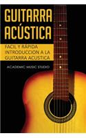 Guitarra acústica: Facil y Rápida introduccion a la Guitarra Acustica