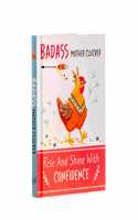 Badass Mother Clucker - Rise and Shine With Confidence Quote Book