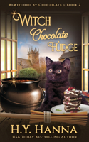 Witch Chocolate Fudge (LARGE PRINT): Bewitched By Chocolate Mysteries - Book 2(2 Bewitched by Chocolate Mysteries)