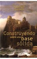 Construyendo Sobre Una Base Solida