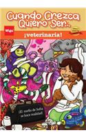 Cuando Crezca Quiero Ser... ¡veterinaria! (When I Grow Up I Want To Be...a Veterinarian!)