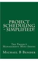 Project Scheduling - Simplified!