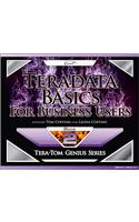 Teradata Basics for Business Users (Tera-Tom Genius Series Book 1)