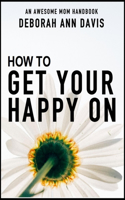 How to Get Your Happy on