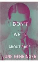 I don't write about race