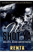 Who Shot Ya: Bullets, Blood and Betrayal