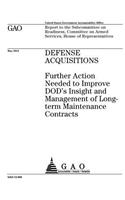 Defense acquisitions: further action needed to improve DOD's insight and management of long-term maintenance contracts: report to the Subcommittee on Readiness, Committee