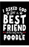 I Asked God For A Best Friend So He Sent Me My Poodle: Keepsake Journal For Teen (notebook, journal, diary)